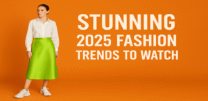 Fashion trends 2025
